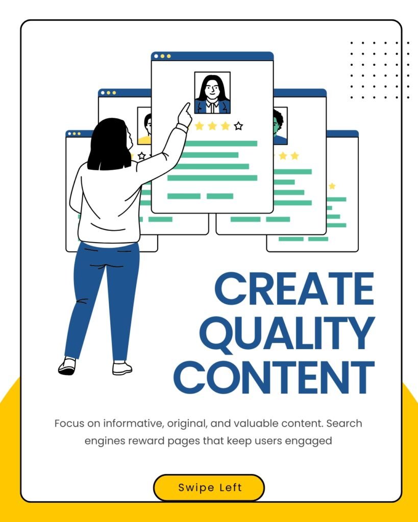 Create Quality Content – Informative, original & valuable content keeps users engaged and boosts search rankings.